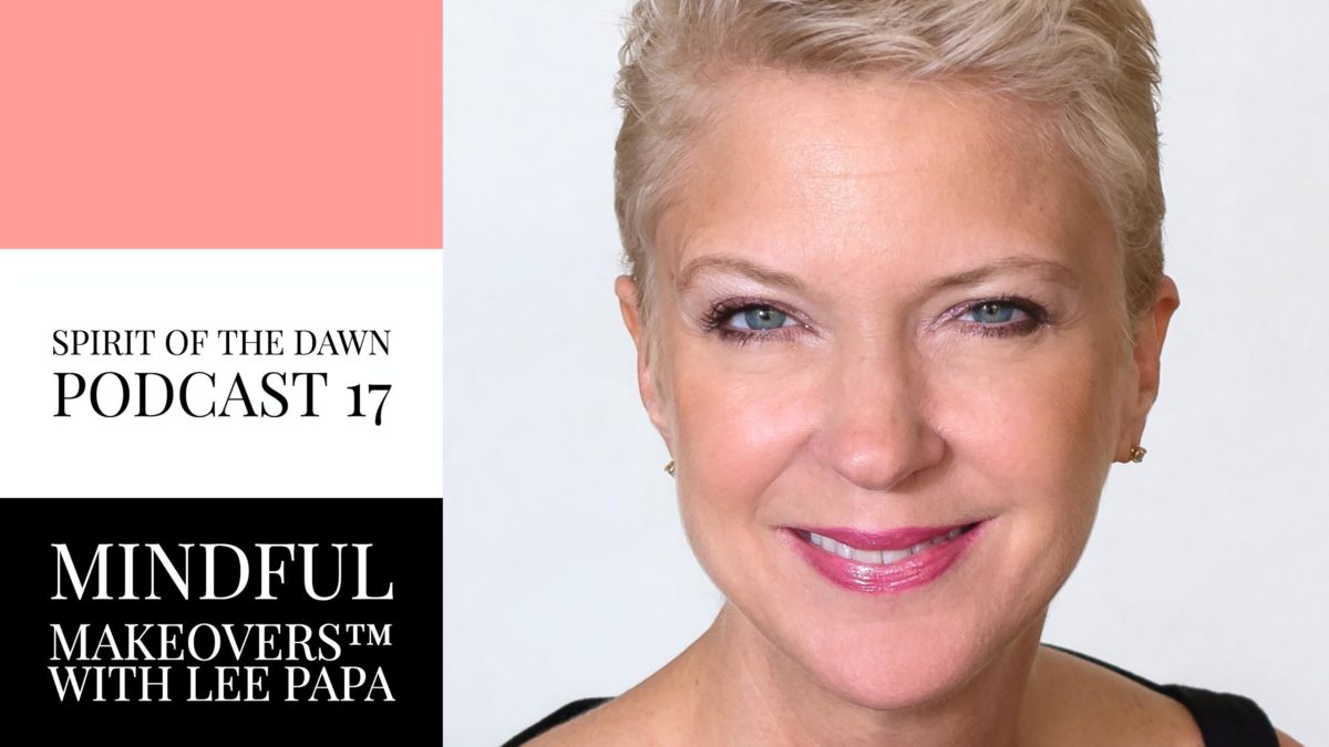 Mindful Makeovers™ with Lee Papa