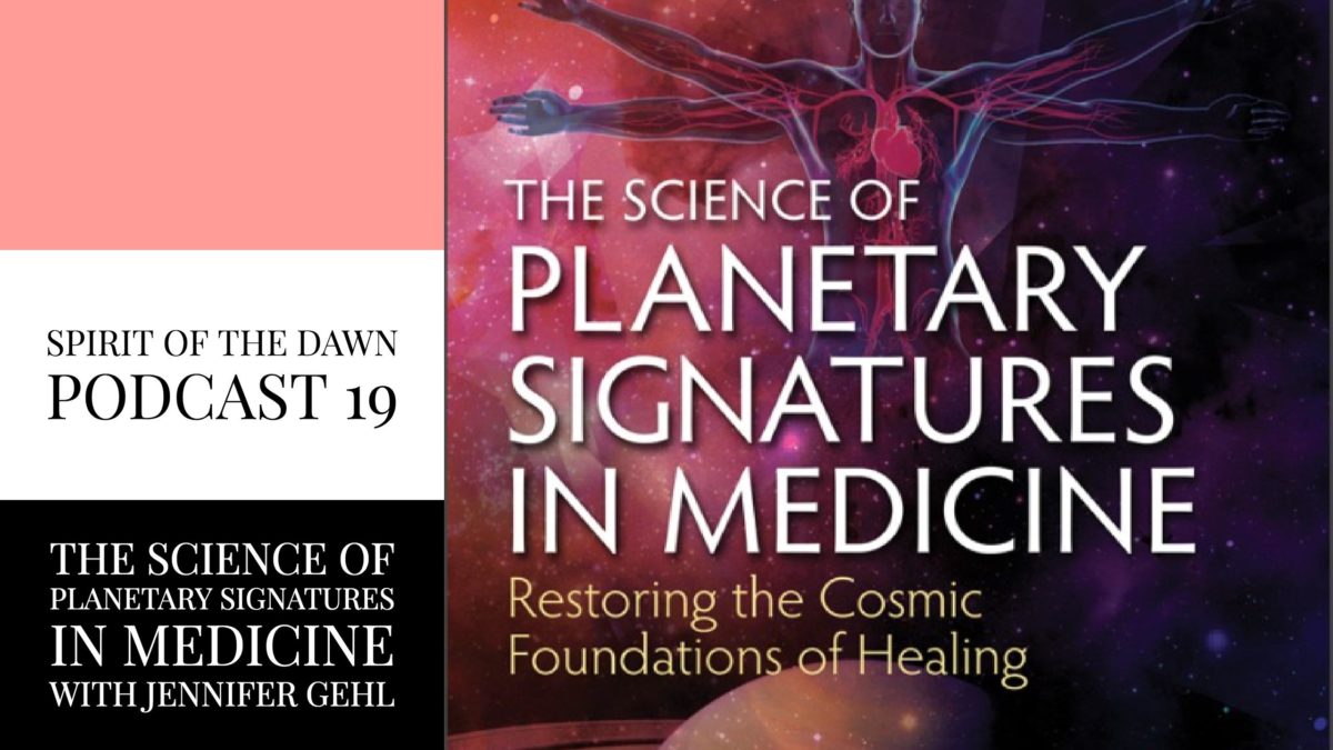 The Science of Planetary Signatures in Medicine with Jennifer Gehl