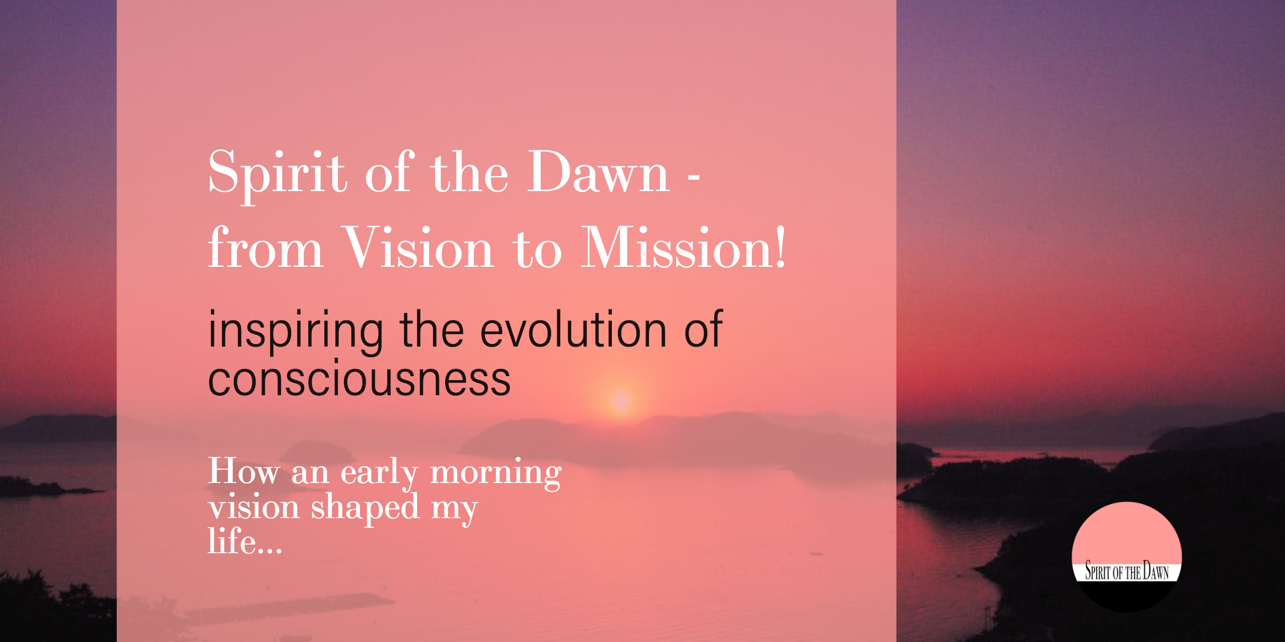 Spirit of the Dawn - from Vision to Mission!